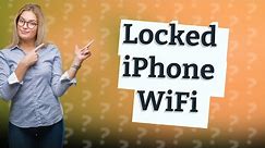 Can I use a locked iPhone on WiFi?