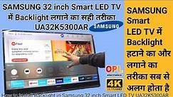 How to install Backlight in Samsung Smart LED TV UA32K5300ARLXL