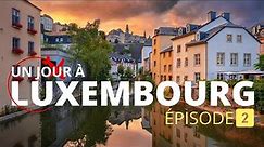 #02 - Europe : LUXEMBOURG (2ème partie)