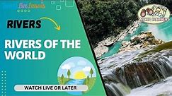 Rivers Lesson Two-The Rivers of the World and Why Rivers are Important.