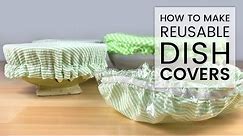 How to Make Reusable Dish Covers