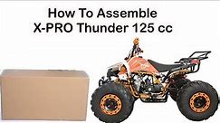 How to assemble X Pro Thunder 125 cc | 4 wheeler ATVs
