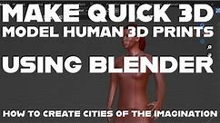 Make Quick 3D Model Human 3D Prints Using Blender