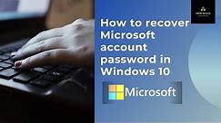 How to recover Microsoft account password | How to reset forgotten Microsoft password in Windows 10