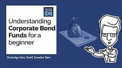Understanding Corporate Bond Funds for a beginner
