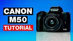 Canon M50 Full Tutorial: Complete Beginner's Guide with Tips & Tricks