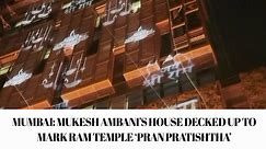 Mumbai: Mukesh Ambani’s house decked up to mark Ram temple ‘Pran Pratishtha’