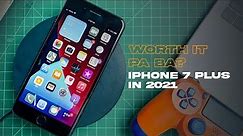 Worth It Pa Ba? - iPhone 7 Plus in 2021