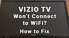 How to Fix a Vizio TV that is NOT Connecting to WiFi | 10-Min Fix
