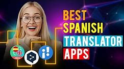 Best Spanish Translator Apps : iPhone & Android (Which is the Best Spanish Translator App?)