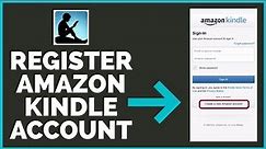 How To Open/Create Amazon Kindle Account 2022? Register Amazon Kindle Account