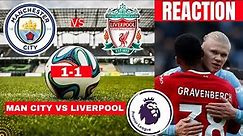 Man City vs Liverpool 1-1 Live Stream Premier League Football EPL Match Score reaction Highlights