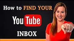 How to Find Your YouTube Inbox