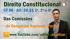 CRFB/88 - Art. 58, §§ 1º, 2º e 4º - Das Comissões do Congresso Nacional - Parte I