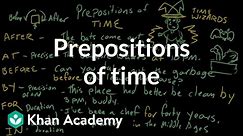 Prepositions of time | The parts of speech | Grammar | Khan Academy