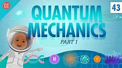 Quantum Mechanics - Part 1: Crash Course Physics #43
