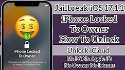 iPhone Locked To Owner How To Unlock - Unlock iCloud -Jailbreak iOS 17.1.1 -No PC No iTunes No Owner