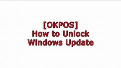 [OKPOS] How to Unlock Windows Update