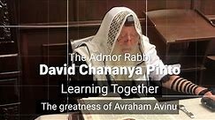The greatness of Avraham Avinu