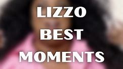 Lizzo Best Moments