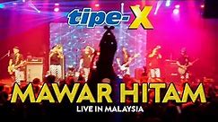 TIPE-X - MAWAR HITAM LIVE IN MALAYSIA
