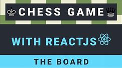 Create a Chess Game with ReactJS - Part 1: The board!