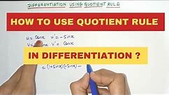 Quotient Rule in Differentiation | How to use Quotient Rule to find Derivatives?
