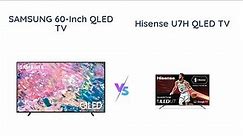 Samsung QLED Q60B vs Hisense ULED U7H: Which 4K Smart TV is Better?