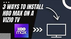 How to Install HBO Max on ANY Vizio TV (3 Different Ways)