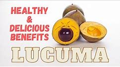 Lucuma Fruit: Healthy & Delicious Benefits You Need To Know