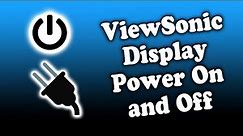 ViewSonic Display - Turn On and Turn Off / Check for Power