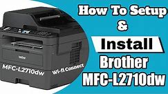 How To Setup & Install Brother MFC L2710dw Laser Printer Step By Step Review & Connect To Wifi