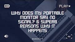 Why Does My Portable Monitor Say No Signal? 6 Superb Reasons Why It Happens