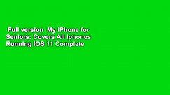 Full version My iPhone for Seniors: Covers All Iphones Running IOS 11 Complete