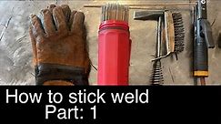How to stick weld 👨🏻‍🏭: Intro to Arc welding for beginners, (Series Part 1)