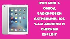 iPad Mini 1. iOS 9.3.5. Обход блокировки активации Apple ID iCloud. Windows 10 Arduino Checkm8-a5