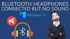 Fix Windows 11 Bluetooth Headphones Connected but No Sound or Audio
