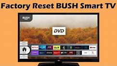 How to reset Bush Smart TV to factory settings