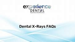 Experience Dental - Dental X-Rays FAQs