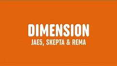 JAE5 - Dimension (Lyrics) [feat. Skepta & Rema]