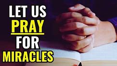 LET US PRAY FOR MIRACLES - NIGHT PRAYERS BY EVANGELIST FERNANDO PEREZ