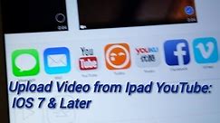 How to Upload an Ipad Video to YouTube: IOS 7 & Up