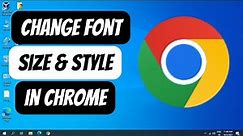How to Change Font Size & Font Style in Google Chrome