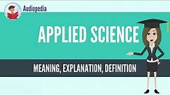 What Is APPLIED SCIENCE? APPLIED SCIENCE Definition & Meaning