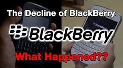 The Decline of BlackBerry...What Happened?