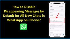 How to Disable Disappearing Messages by Default for All New Chats in WhatsApp on iPhone?