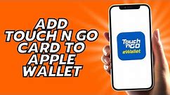 How To Add Touch N Go Card To Apple Wallet