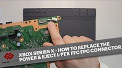 How to replace a broken Xbox Series X Power and Eject ribbon connector clip on the Southbridge board