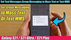 Galaxy S21/Ultra/Plus: How to Set Text Messages Group Messaging to Mass Text or Text MMS