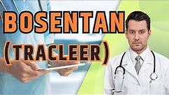 Bosentan (Tracleer) - What is Bosentan? Explained Uses, Side Effects and Precautions